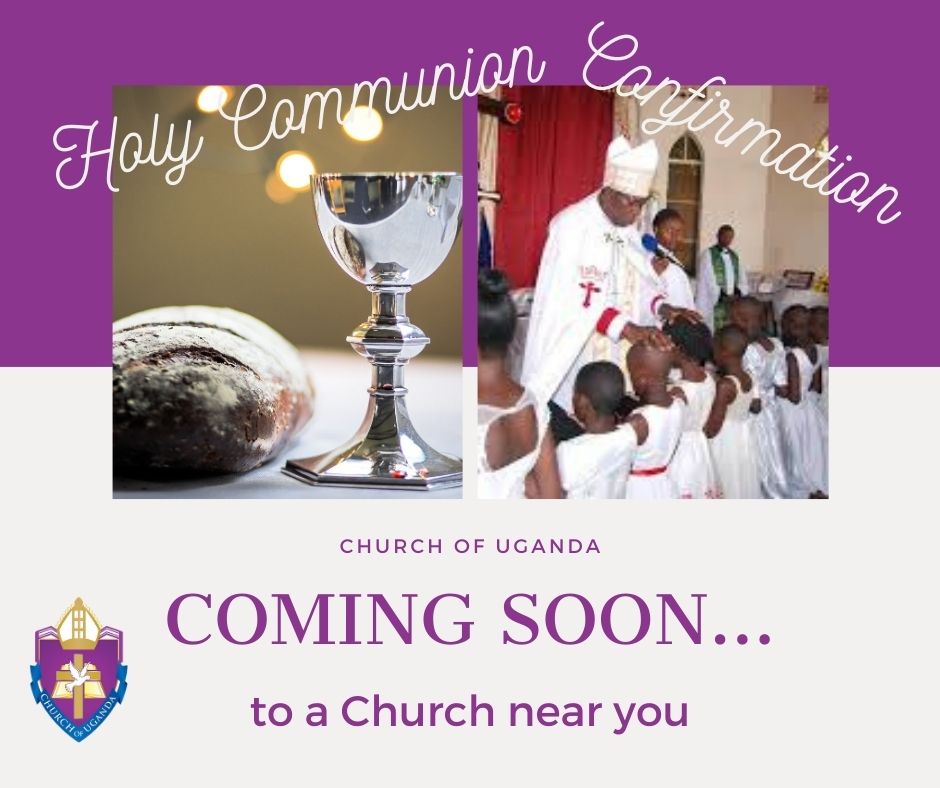 HOLY COMMUNION AND CONFIRMATION SERVICES TO RESUME-CHURCH OF UGANDA